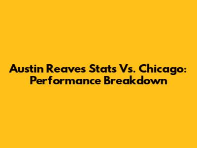 Austin Reaves Stats Vs. Chicago: Performance Breakdown