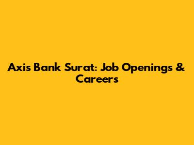Axis Bank Surat: Job Openings & Careers