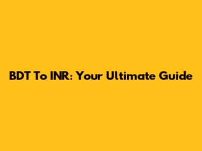 BDT To INR: Your Ultimate Guide