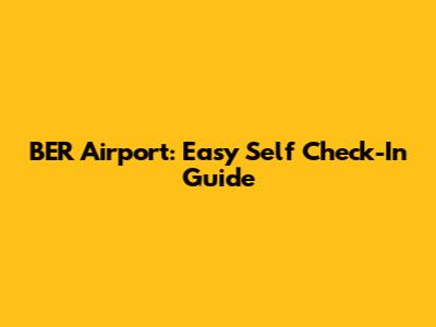 BER Airport: Easy Self Check-In Guide