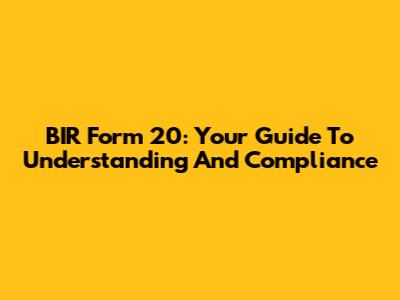 BIR Form 20: Your Guide To Understanding And Compliance