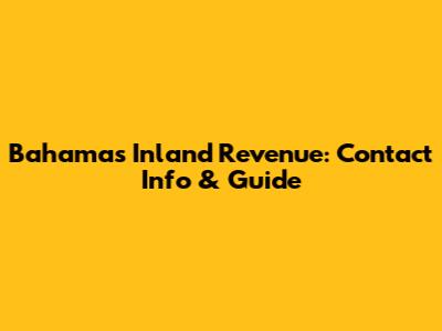 Bahamas Inland Revenue: Contact Info & Guide