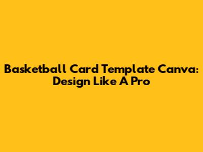 Basketball Card Template Canva: Design Like A Pro