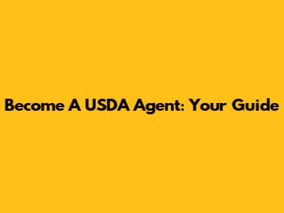 Become A USDA Agent: Your Guide