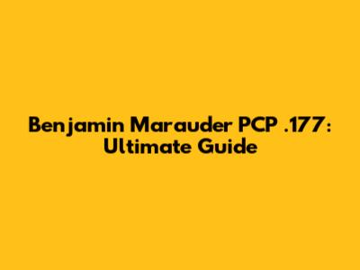 Benjamin Marauder PCP .177: Ultimate Guide