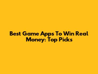 Best Game Apps To Win Real Money: Top Picks