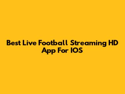 Best Live Football Streaming HD App For IOS