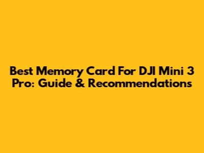 Best Memory Card For DJI Mini 3 Pro: Guide & Recommendations