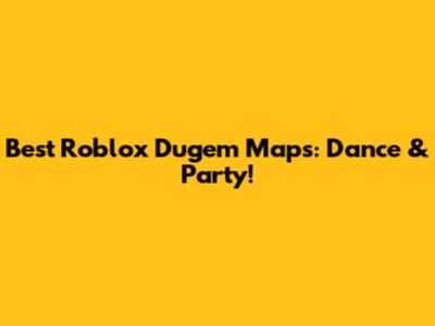 Best Roblox Dugem Maps: Dance & Party!