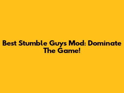 Best Stumble Guys Mod: Dominate The Game!