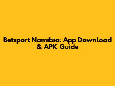 Betsport Namibia: App Download & APK Guide