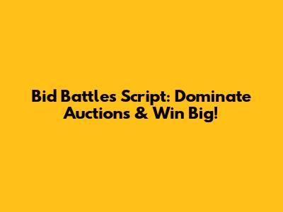 Bid Battles Script: Dominate Auctions & Win Big!