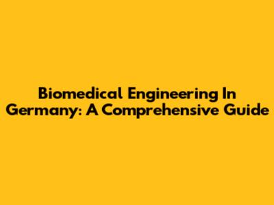 Biomedical Engineering In Germany: A Comprehensive Guide
