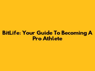 BitLife: Your Guide To Becoming A Pro Athlete