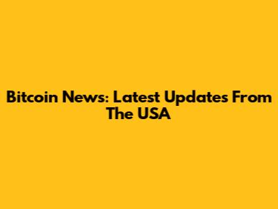 Bitcoin News: Latest Updates From The USA