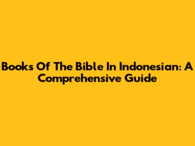 Books Of The Bible In Indonesian: A Comprehensive Guide