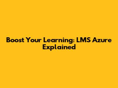 Boost Your Learning: LMS Azure Explained
