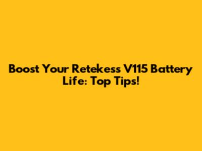 Boost Your Retekess V115 Battery Life: Top Tips!