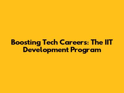 Boosting Tech Careers: The IIT Development Program
