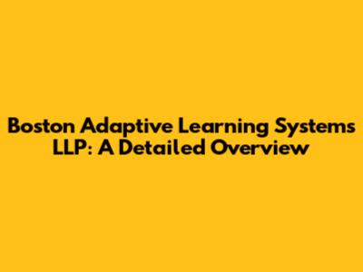 Boston Adaptive Learning Systems LLP: A Detailed Overview