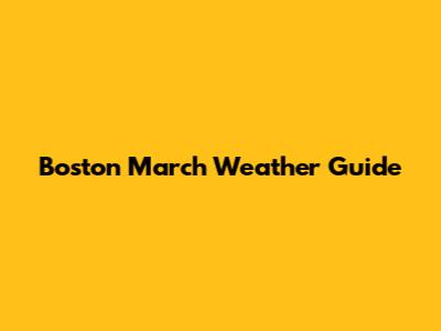 Boston March Weather Guide