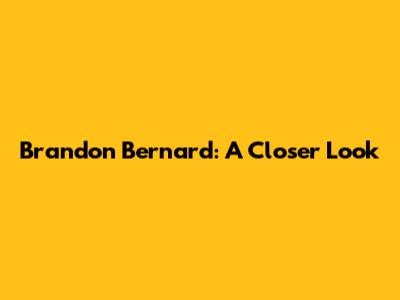 Brandon Bernard: A Closer Look