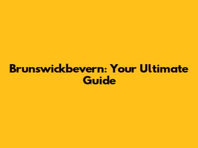 Brunswickbevern: Your Ultimate Guide