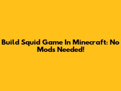 Build Squid Game In Minecraft: No Mods Needed!