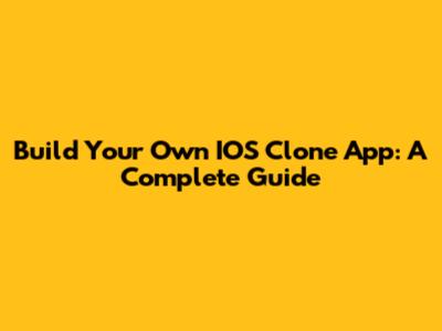 Build Your Own IOS Clone App: A Complete Guide