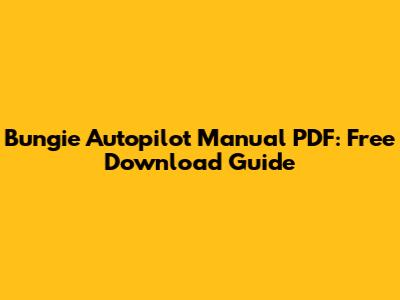 Bungie Autopilot Manual PDF: Free Download Guide