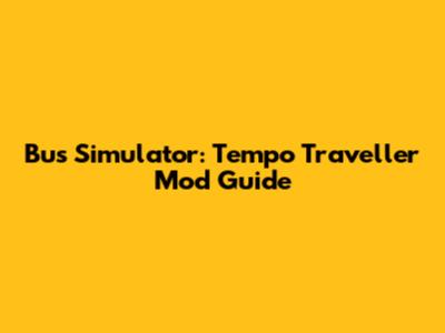 Bus Simulator: Tempo Traveller Mod Guide