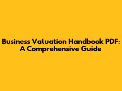 Business Valuation Handbook PDF: A Comprehensive Guide
