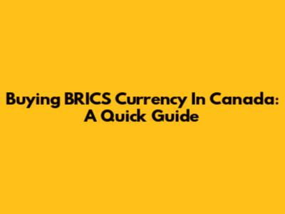 Buying BRICS Currency In Canada: A Quick Guide