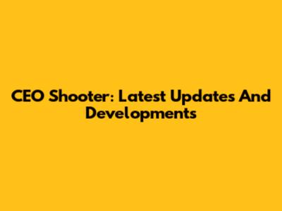 CEO Shooter: Latest Updates And Developments