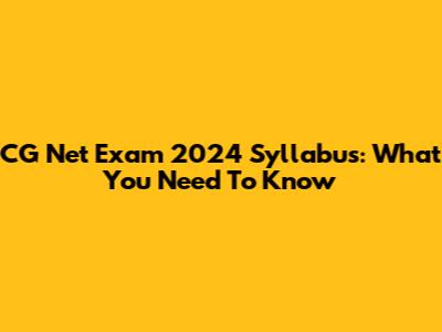 CG Net Exam 2024 Syllabus: What You Need To Know