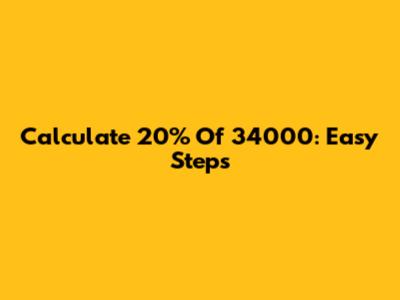 Calculate 20% Of 34000: Easy Steps