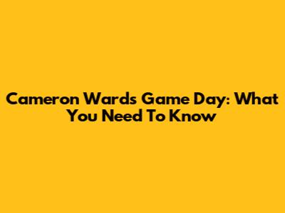 Cameron Ward's Game Day: What You Need To Know