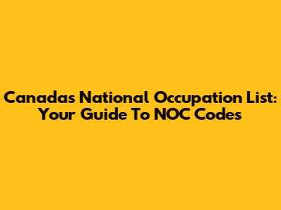 Canada's National Occupation List: Your Guide To NOC Codes