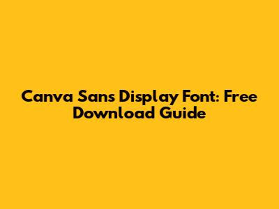 Canva Sans Display Font: Free Download Guide