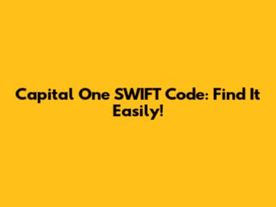 Capital One SWIFT Code: Find It Easily!