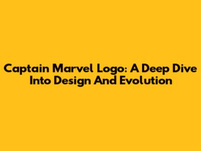 Captain Marvel Logo: A Deep Dive Into Design And Evolution