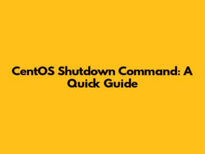 CentOS Shutdown Command: A Quick Guide