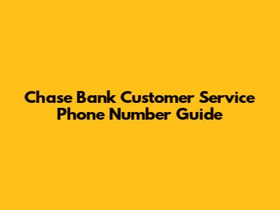 Chase Bank Customer Service Phone Number Guide