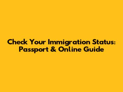 Check Your Immigration Status: Passport & Online Guide