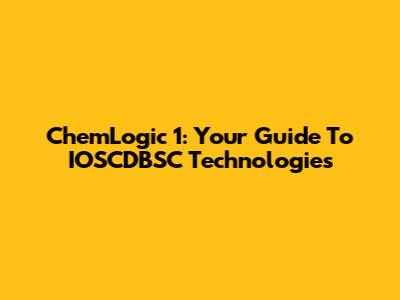 ChemLogic 1: Your Guide To IOSCDBSC Technologies