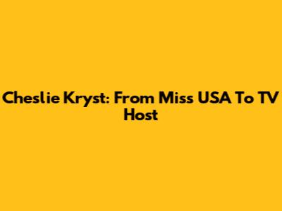 Cheslie Kryst: From Miss USA To TV Host