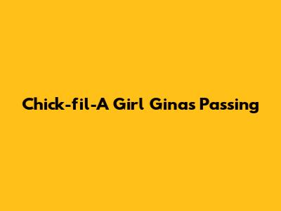 Chick-fil-A Girl Gina's Passing