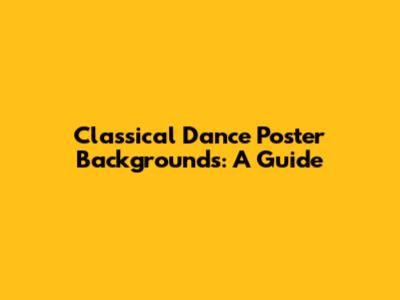 Classical Dance Poster Backgrounds: A Guide