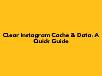 Clear Instagram Cache & Data: A Quick Guide
