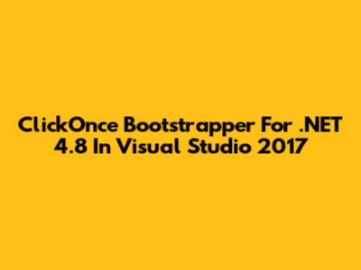 ClickOnce Bootstrapper For .NET 4.8 In Visual Studio 2017